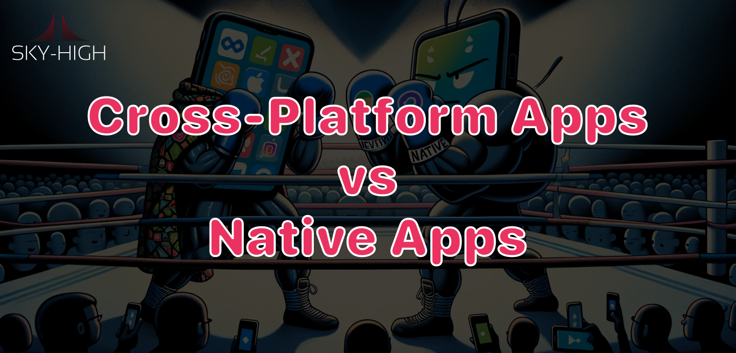 Cross-Platform Apps vs Native Apps
